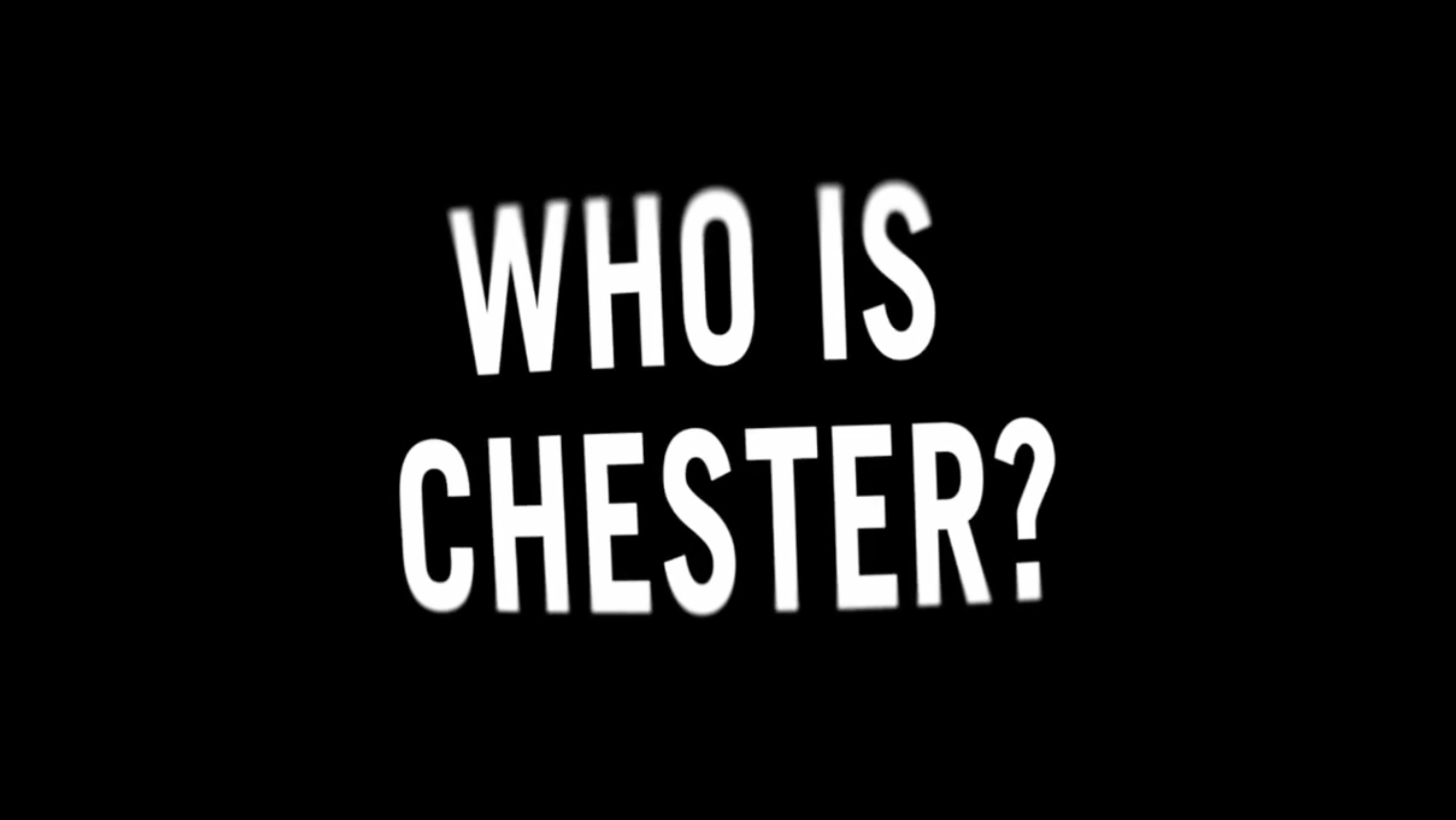 Who Is Chester?